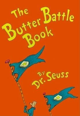 The Butter Battle Book: (New York Times Notable Book of the Year)