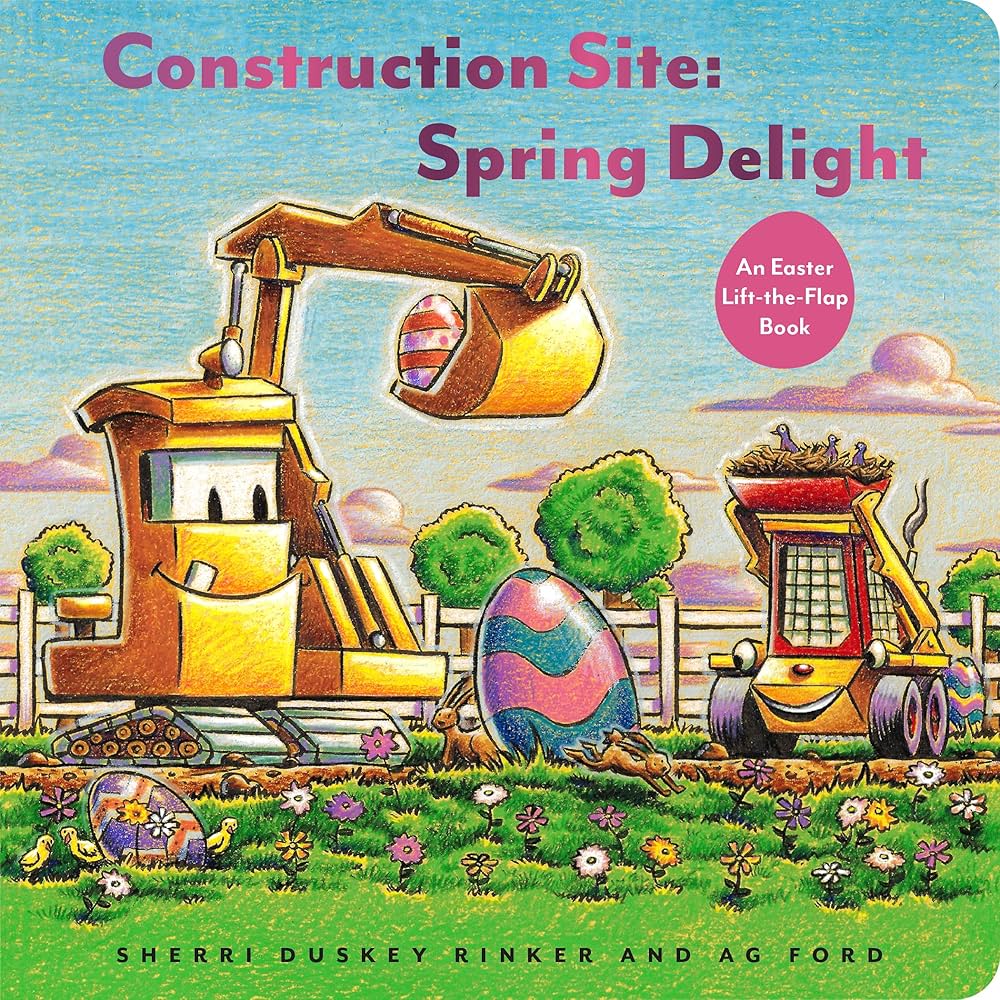 Construction Site Spring Delight: An Easter Lift-the-Flap Book