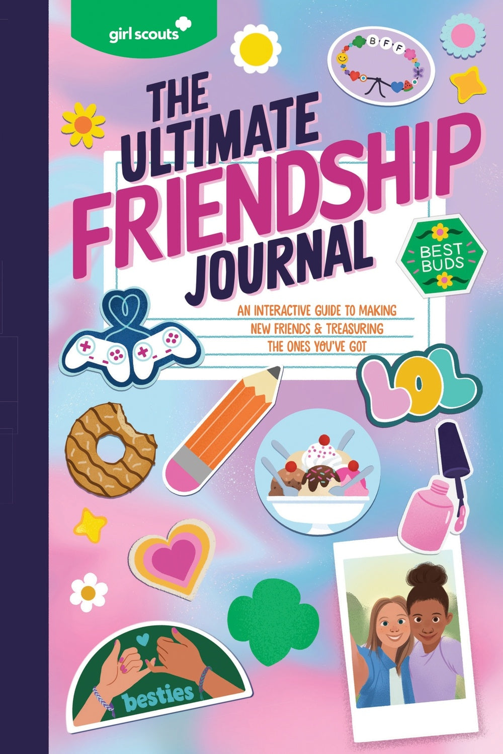 Girl Scouts: The Ultimate Friendship Journal: An Interactive Guide to Making New Friends & Treasuring the Ones You've Got