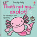 That's not my axolotl...