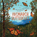 Monarch Butterflies: Explore the Life Journey of One of the Winged Wonders of the World