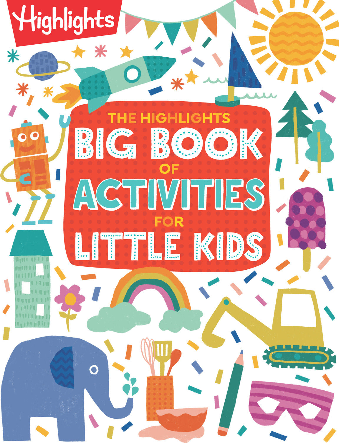 The Highlights Big Book of Activities for Little Kids: The Ultimate Book of Activities to Do With Kids, 200+ Crafts, Recipes, Puzzles and More For Kids and Grown-Ups