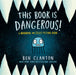 This Book Is Dangerous! (A Narwhal and Jelly Picture Book #1)