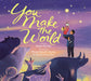 You Make the World