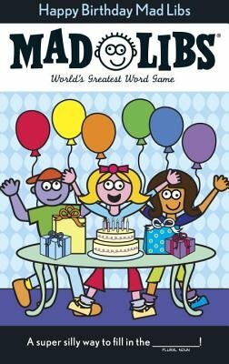 Happy Birthday Mad Libs: World's Greatest Word Game