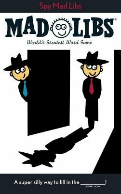 Spy Mad Libs: World's Greatest Word Game